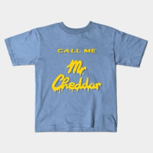 CALL ME Mr. Cheddar Kids T-Shirt